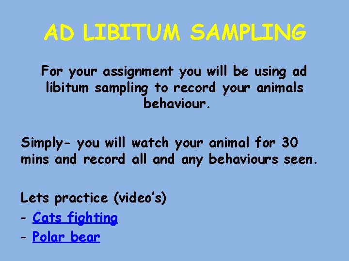 AD LIBITUM SAMPLING For your assignment you will be using ad libitum sampling to
