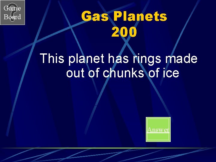 Game Board Gas Planets 200 This planet has rings made out of chunks of