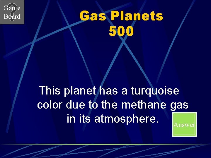 Game Board Gas Planets 500 This planet has a turquoise color due to the