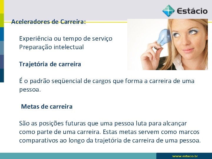 Aceleradores de Carreira: Experiência ou tempo de serviço Preparação intelectual Trajetória de carreira É