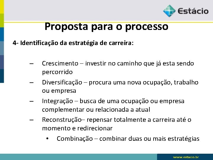 Proposta para o processo 4 - Identificação da estratégia de carreira: – – Crescimento