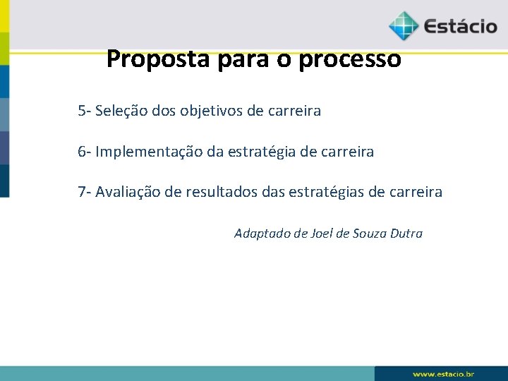 Proposta para o processo 5 - Seleção dos objetivos de carreira 6 - Implementação