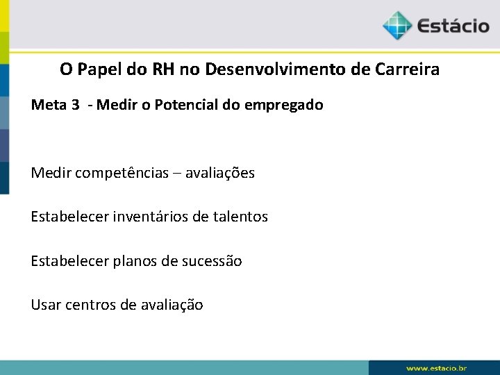 O Papel do RH no Desenvolvimento de Carreira Meta 3 - Medir o Potencial