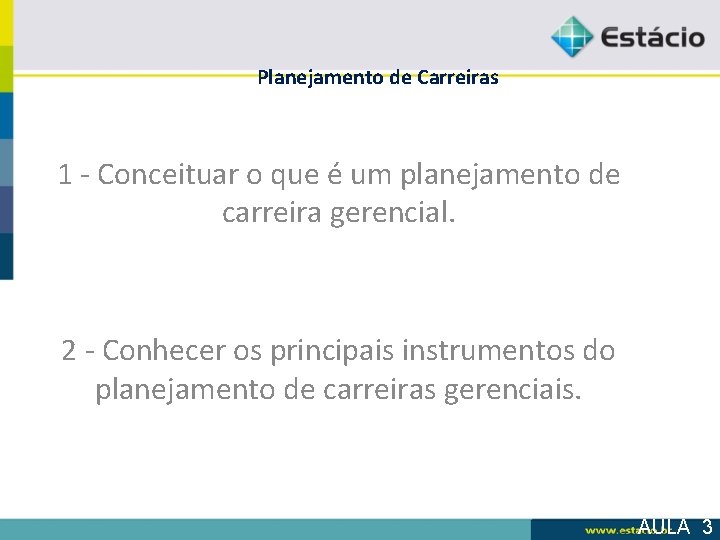 Planejamento de Carreiras 1 - Conceituar o que é um planejamento de carreira gerencial.