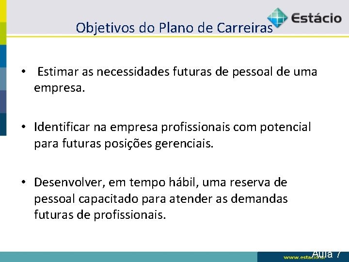 Objetivos do Plano de Carreiras • Estimar as necessidades futuras de pessoal de uma