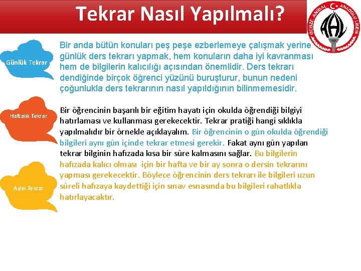 Tekrar Nasıl Yapılmalı? Günlük Tekrar Haftalık Tekrar Aylık Tekrar Bir anda bütün konuları peşe