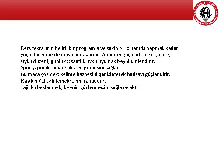 Ders tekrarının belirli bir programla ve sakin bir ortamda yapmak kadar güçlü bir zihne