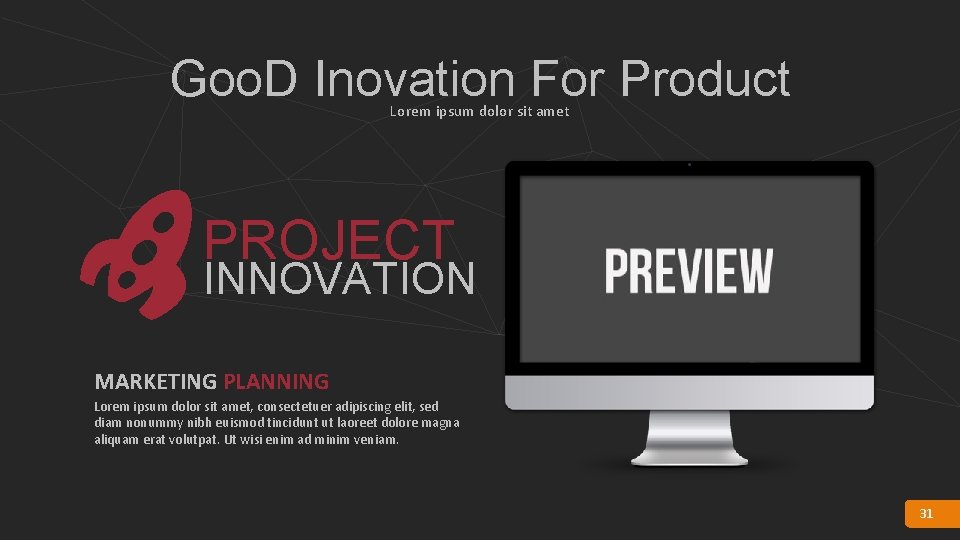 Goo. D Inovation For Product Lorem ipsum dolor sit amet PROJECT INNOVATION MARKETING PLANNING