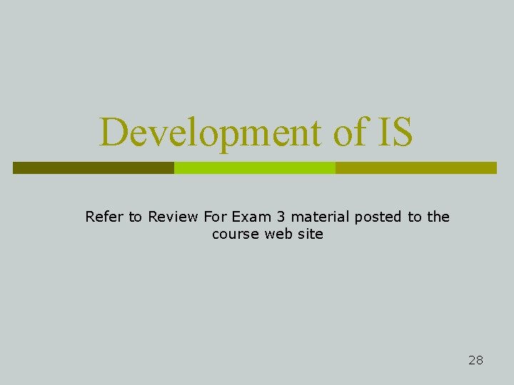 Development of IS Refer to Review For Exam 3 material posted to the course