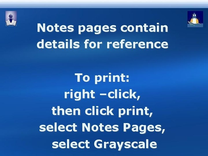 Notes pages contain details for reference To print: right –click, then click print, select