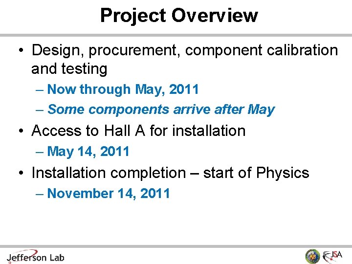 Project Overview • Design, procurement, component calibration and testing – Now through May, 2011