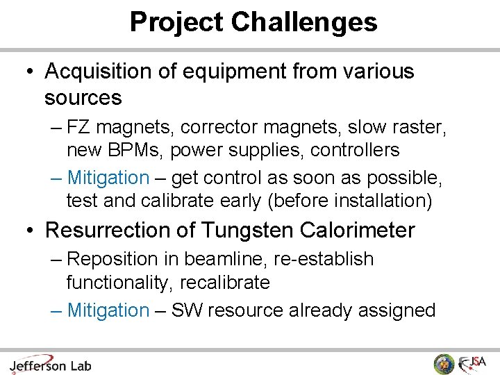 Project Challenges • Acquisition of equipment from various sources – FZ magnets, corrector magnets,