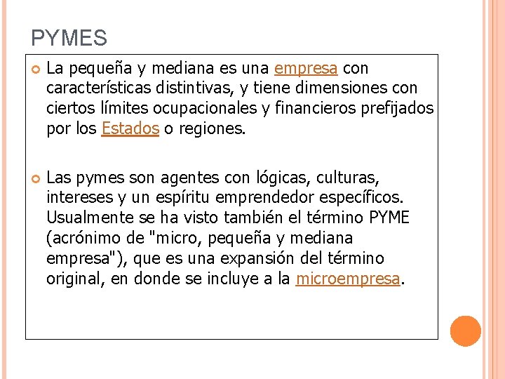 PYMES La pequeña y mediana es una empresa con características distintivas, y tiene dimensiones