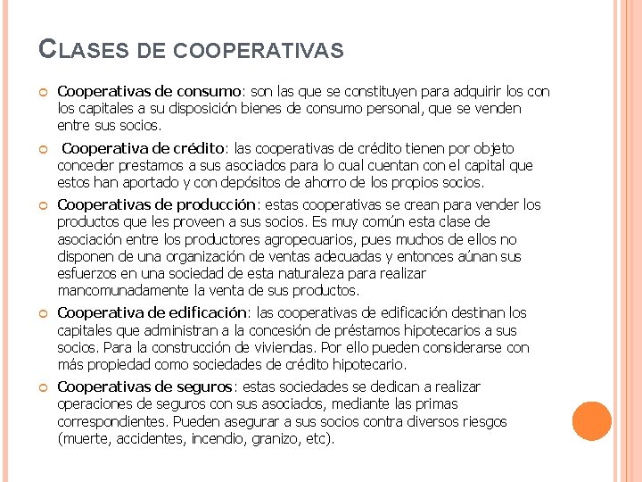 CLASES DE COOPERATIVAS Cooperativas de consumo: son las que se constituyen para adquirir los