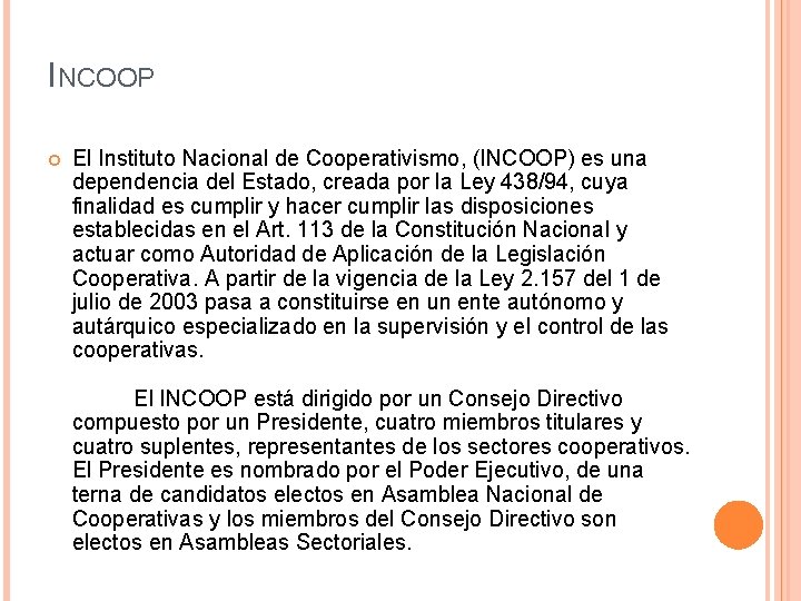 INCOOP El Instituto Nacional de Cooperativismo, (INCOOP) es una dependencia del Estado, creada por