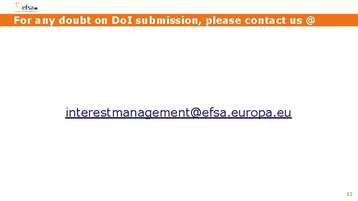 For any doubt on Do. I submission, please contact us @ interestmanagement@efsa. europa. eu