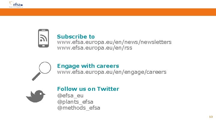 Subscribe to www. efsa. europa. eu/en/newsletters www. efsa. europa. eu/en/rss Engage with careers www.