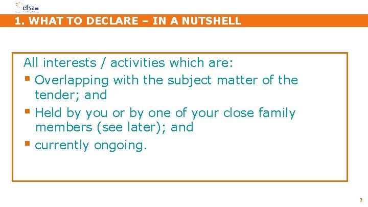 1. WHAT TO DECLARE – IN A NUTSHELL All interests / activities which are: