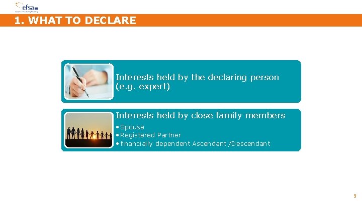 1. WHAT TO DECLARE Interests held by the declaring person (e. g. expert) Interests