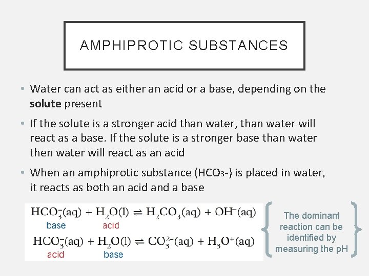 AMPHIPROTIC SUBSTANCES • Water can act as either an acid or a base, depending