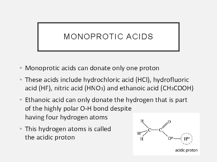 MONOPROTIC ACIDS • Monoprotic acids can donate only one proton • These acids include