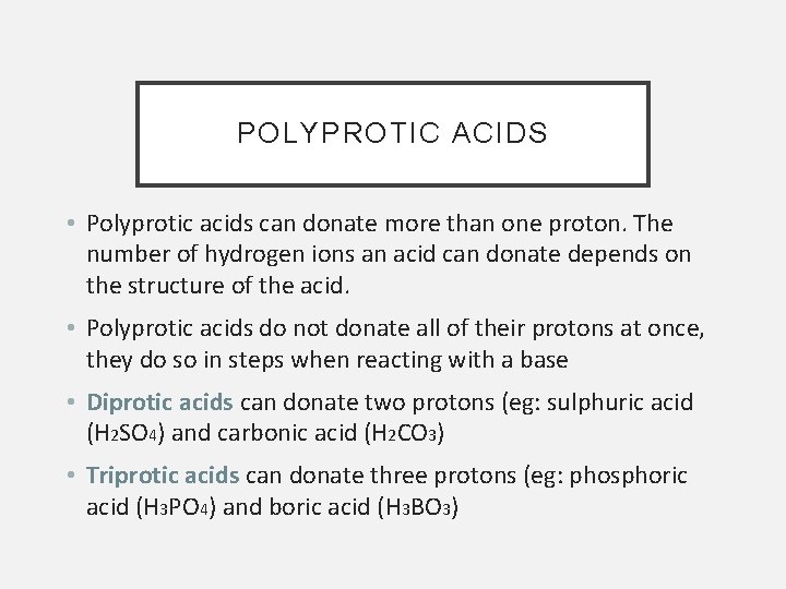 POLYPROTIC ACIDS • Polyprotic acids can donate more than one proton. The number of