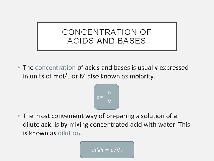 CONCENTRATION OF ACIDS AND BASES • The concentration of acids and bases is usually