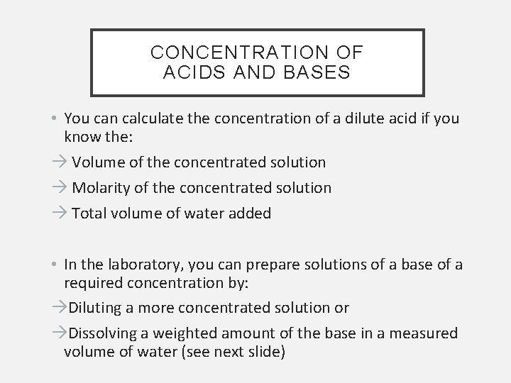 CONCENTRATION OF ACIDS AND BASES • You can calculate the concentration of a dilute