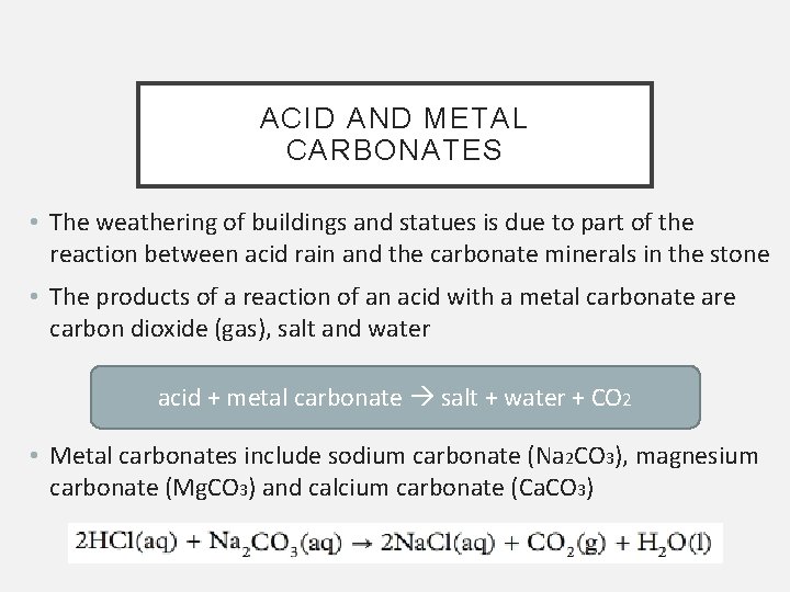 ACID AND METAL CARBONATES • The weathering of buildings and statues is due to