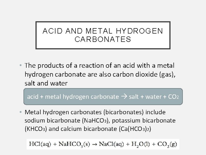 ACID AND METAL HYDROGEN CARBONATES • The products of a reaction of an acid