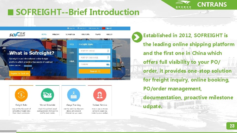 CNTRANS SOFREIGHT--Brief Introduction Established in 2012, SOFREIGHT is the leading online shipping platform and