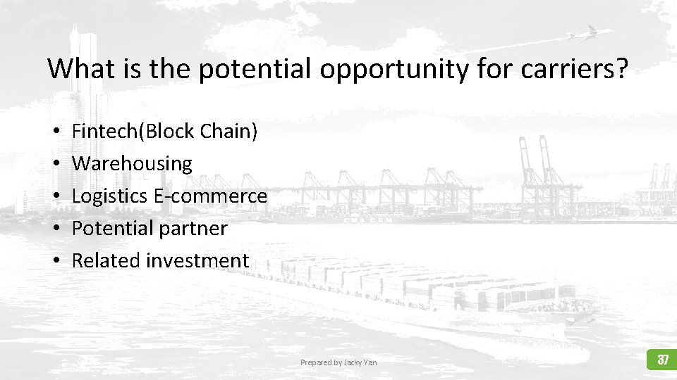 What is the potential opportunity for carriers? • • • Fintech(Block Chain) Warehousing Logistics