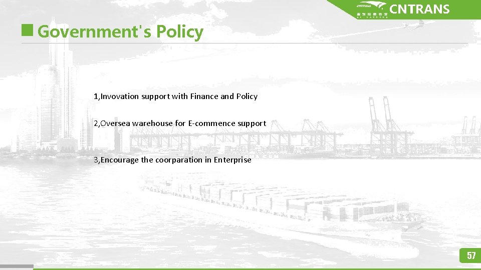 CNTRANS Government's Policy 1, Invovation support with Finance and Policy 2, Oversea warehouse for