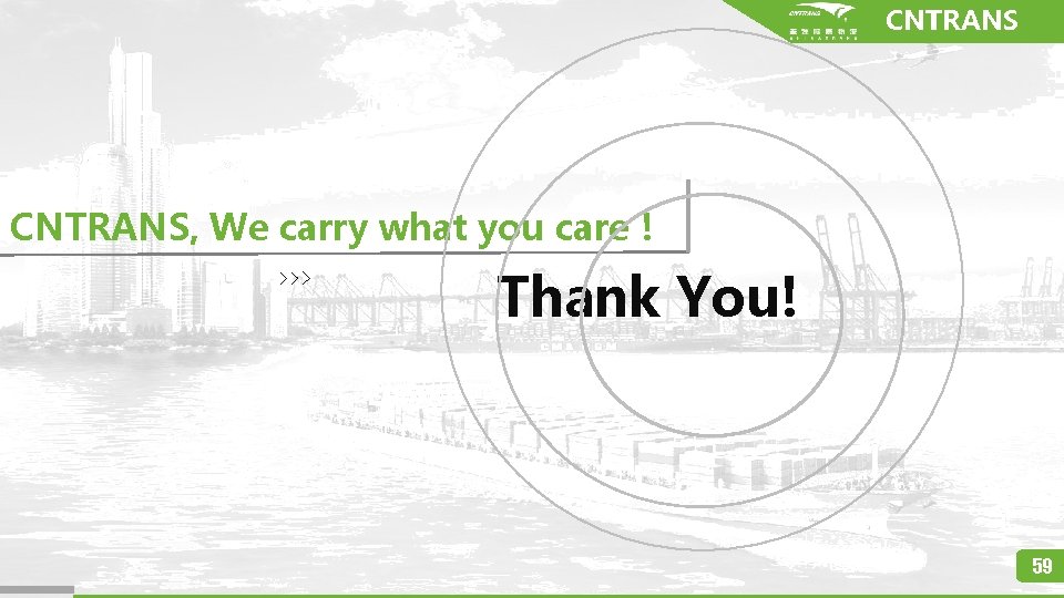 CNTRANS, We carry what you care！ Thank You! 59 