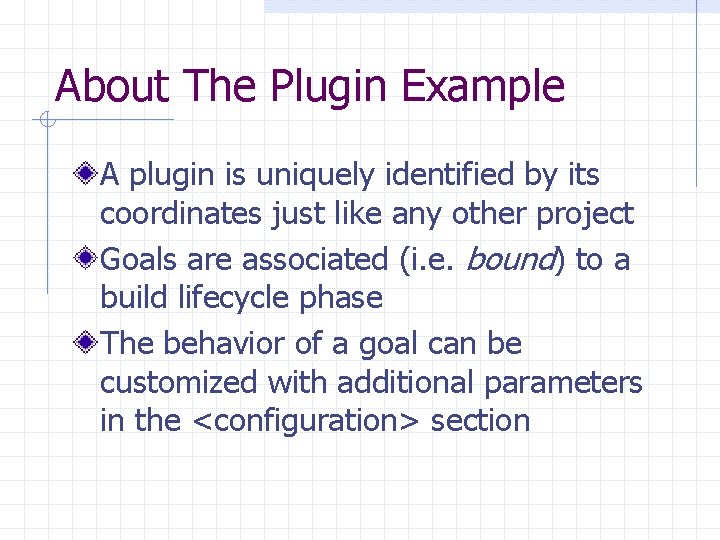 About The Plugin Example A plugin is uniquely identified by its coordinates just like