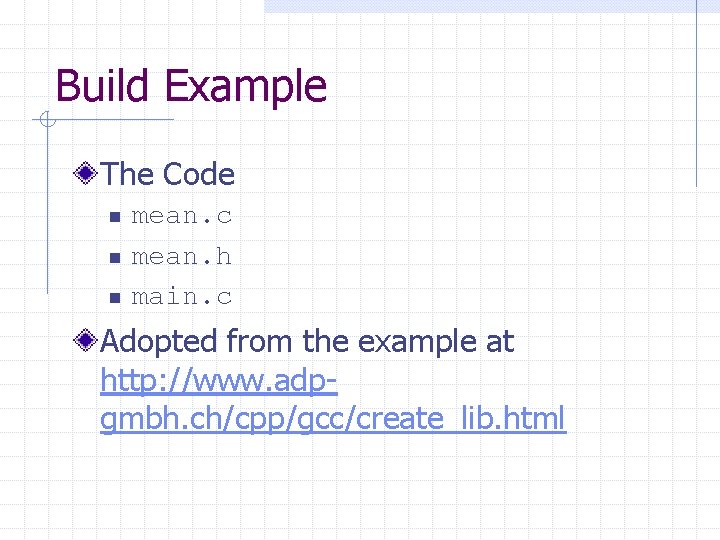 Build Example The Code n n n mean. c mean. h main. c Adopted