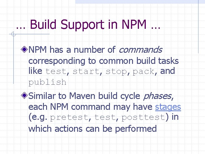 … Build Support in NPM … NPM has a number of commands corresponding to