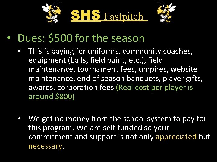 SHS Fastpitch • Dues: $500 for the season • This is paying for uniforms,