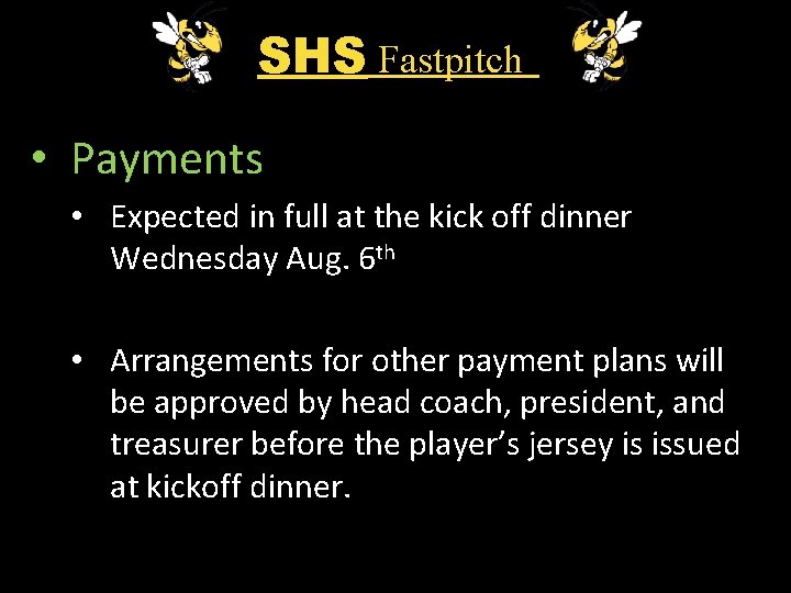 SHS Fastpitch • Payments • Expected in full at the kick off dinner Wednesday