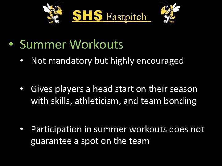 SHS Fastpitch • Summer Workouts • Not mandatory but highly encouraged • Gives players