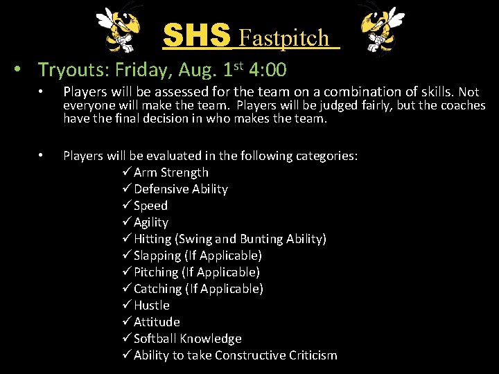 SHS Fastpitch • Tryouts: Friday, Aug. 1 st 4: 00 • Players will be