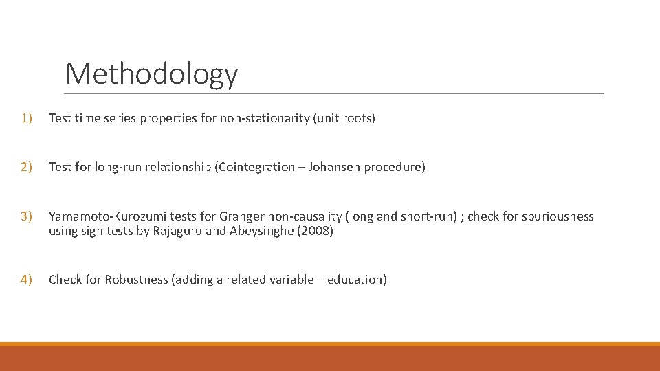 Methodology 1) Test time series properties for non‐stationarity (unit roots) 2) Test for long‐run