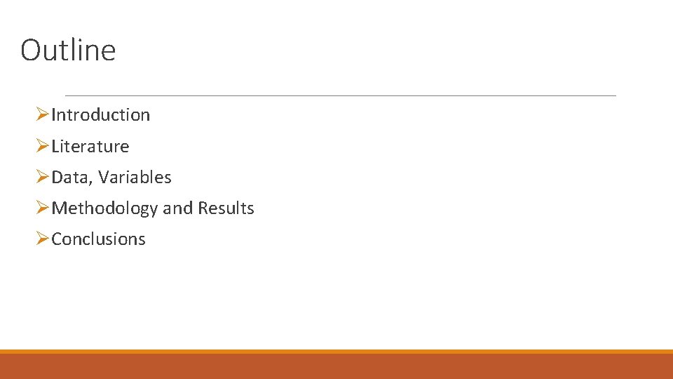 Outline ØIntroduction ØLiterature ØData, Variables ØMethodology and Results ØConclusions 