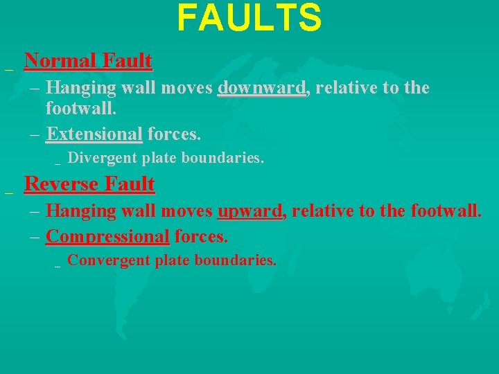 FAULTS _ Normal Fault – Hanging wall moves downward, relative to the footwall. –