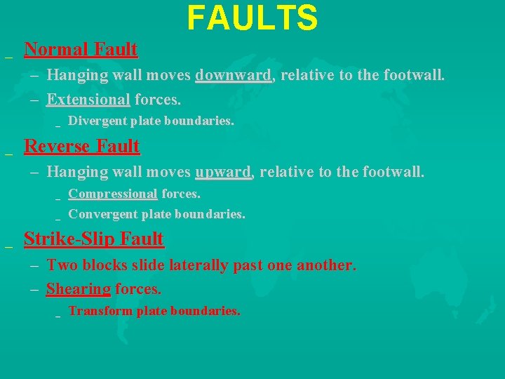 FAULTS _ Normal Fault – Hanging wall moves downward, relative to the footwall. –