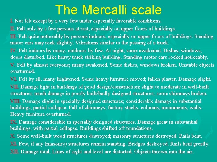 The Mercalli scale I. Not felt except by a very few under especially favorable