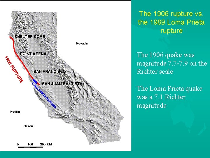 The 1906 rupture vs. the 1989 Loma Prieta rupture The 1906 quake was magnitude