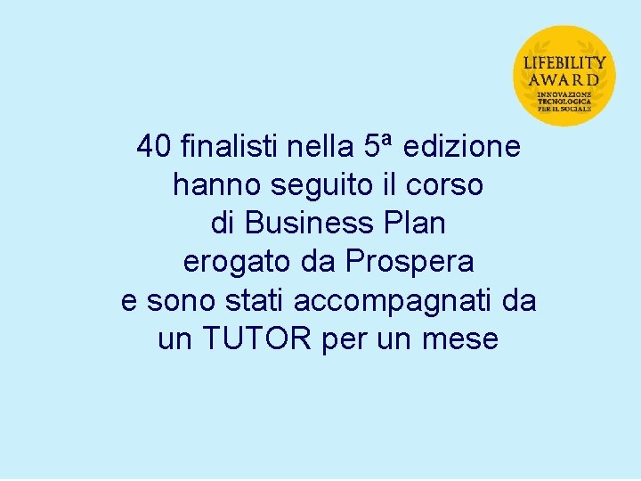 40 finalisti nella 5ª edizione hanno seguito il corso di Business Plan erogato da