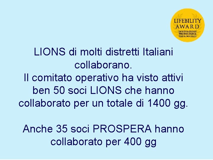 LIONS di molti distretti Italiani collaborano. Il comitato operativo ha visto attivi ben 50