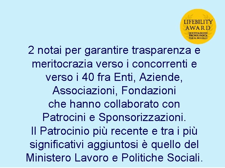 2 notai per garantire trasparenza e meritocrazia verso i concorrenti e verso i 40